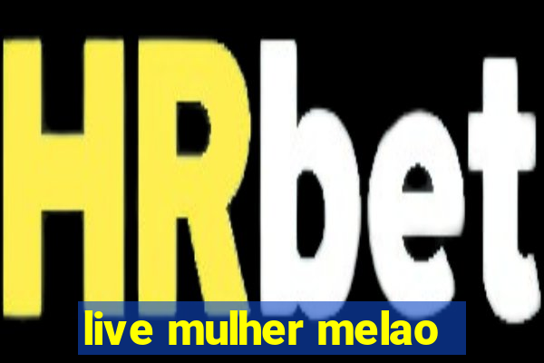 live mulher melao